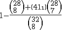 1-\frac{\rm \(28\\8\)+\(4\\1\)\(28\\7\)}{\rm \(32\\8\)}
